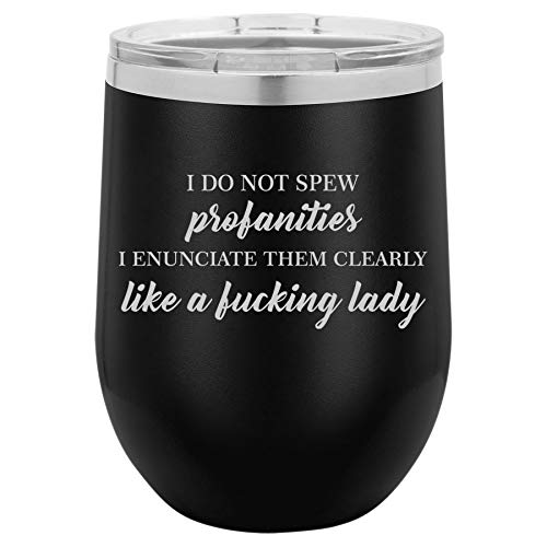 MIP Brand 12 oz Double Wall Vacuum Insulated Stainless Steel Stemless Wine Tumbler Glass Coffee Travel Mug With Lid I Do Not Spew Profanities Funny Woman (Black)