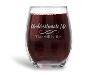 underestimate me that will be fun stemless wine glass gift for her - 21 oz