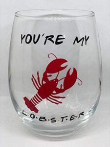 you're my lobster friends inspired stemless wine glass