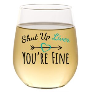 shut up liver you're fine funny cute wine glass | stemless 15oz | gift box | happy birthday gifts for women or men | funny wine glasses for women unique gift idea for her, mom, wife, girlfriend