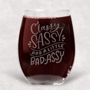 Classy, Sassy and a Little Bad Assy Funny Wine Glass Best Friend Gift for Women - 21 oz