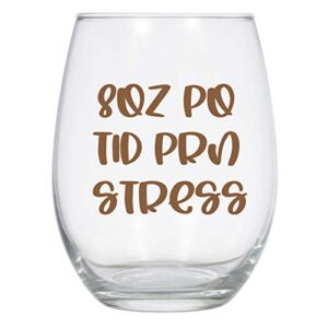 nurse prn stress wine glass 21 oz, funny wine glass, nurse gift, doctor gift, 8oz po tid prn stress