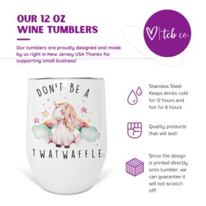 Don't Be A Twatwaffle Rainbow Unicorn 12 oz Stainless Steel Insulated Wine Tumbler With Lid