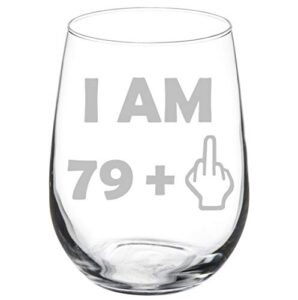 mip brand wine glass goblet 80th birthday i am 79 plus funny (17 oz stemless)