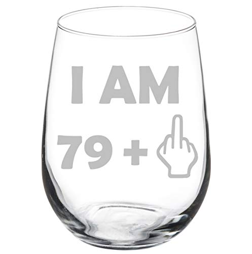 MIP Brand Wine Glass Goblet 80th Birthday I Am 79 Plus Funny (17 oz Stemless)
