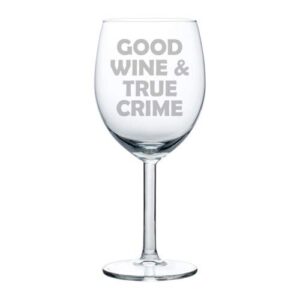wine glass goblet good wine and true crime (10 oz)
