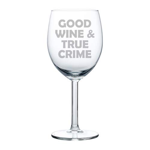 Wine Glass Goblet Good Wine And True Crime (10 oz)