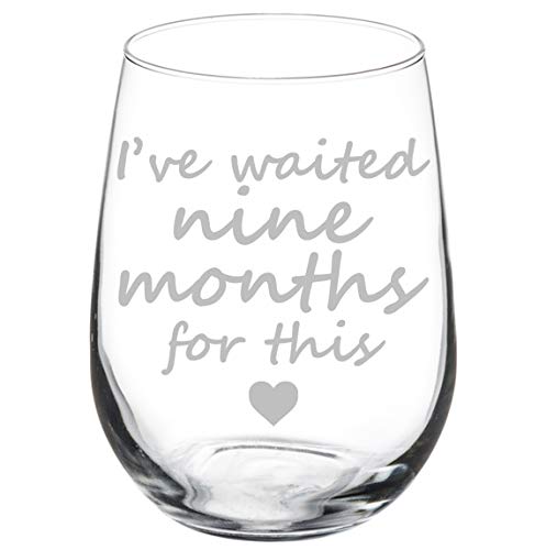 MIP Brand Wine Glass Goblet Funny New Mom Mother Push Present Baby Shower I've Waited Nine Months For This (17 oz Stemless)