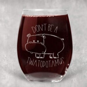 Don't Be a Twatopotamus Stemless Wine Glass with Funny Saying Best Friend Gift for Women - 21 oz