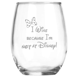 Bow- I Wine because Im not at ... 15 oz Dishwasher Safe - Minnie Mickey Inspired Wine Gift - 21st Birthday Graduation - Gift for Women - Mom - Couples Anniversary