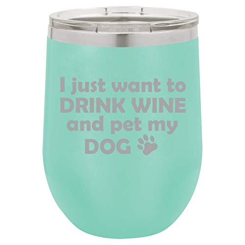 MIP Brand 12 oz Double Wall Vacuum Insulated Stainless Steel Stemless Wine Tumbler Glass Coffee Travel Mug With Lid I Just Want To Drink Wine And Pet My Dog (Teal)