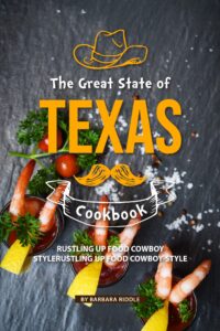 the great state of texas cookbook: rustling up food cowboy-style