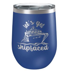 let’s get shipfaced | insulated stainless steel wine tumbler | cup for hot and cold drinks with graphics | funny tumblers for drinking | cruise ship gift ideas |12oz blue | by laser etchpressions