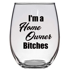 i'm a home owner bitches 21 oz wine glass, home owner gift, first time howe owner, realtor gift