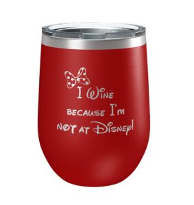 red - i wine because i'm not at 12 oz stainless steel tumbler - minnie inspired gift - unique gifts for best friend, mom or sister - funny gag birthday gift- white elephant - christmas