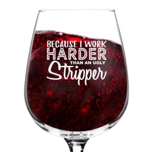 work harder than a stripper wine glass (12.75 oz)- novelty wine gifts for women- wine lover glass w/funny sayings- unique birthday present wine gift for her, wife, friend- gag gift for mom- usa made
