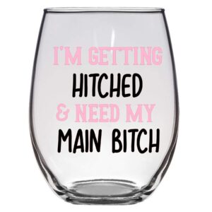 getting hitched and i need my main bitch wine glass, 21 oz, maid of honor gift, wedding