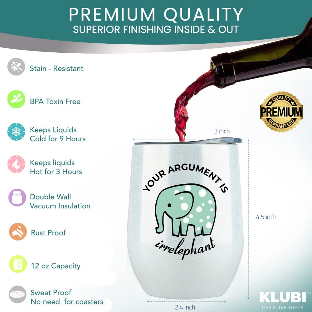 KLUBI Elephant Gifts Your Argument is Irrelephant - White Glitter Tumbler/Mug for Wine, Coffee and All Drinks - Funny Gifts for Her, Him, Lovers, Women, Stuff, Decor