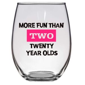 more fun than two twenty year olds wine glass, 21 oz, 40th birthday, 40, birthday wine glass, funny wine glass