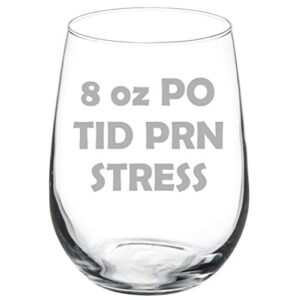 wine glass goblet 8 oz po tid prn stress nurse (17 oz stemless)