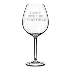 mip brand wine glass goblet i don't give a sip i'm retired retirement funny (20 oz jumbo)