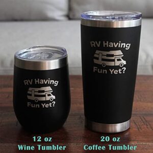 RV Having Fun Yet - Funny Stemless Wine Glass - Cute Camping Gifts - Large Glasses - Camper Accessories for Women and Men