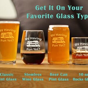 RV Having Fun Yet - Funny Stemless Wine Glass - Cute Camping Gifts - Large Glasses - Camper Accessories for Women and Men