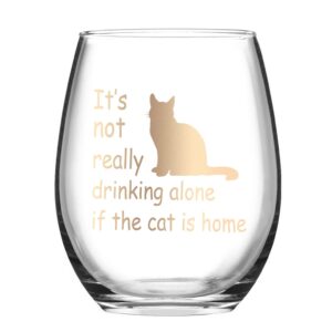 gingprous it's not really drinking alone if the cat is home stemless wine glass, funny cat lover wine glass for women cat lady friends sisters mom grandma, wine glass for birthday christmas, 15 oz