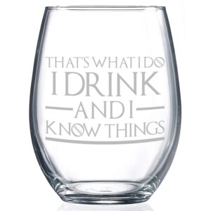game of thrones stemless wine glasses (21oz) - personalized etched glassware w/ “that’s what i do i drink and i know things” quote - stemless custom wine glasses - fathers day gifts for dads