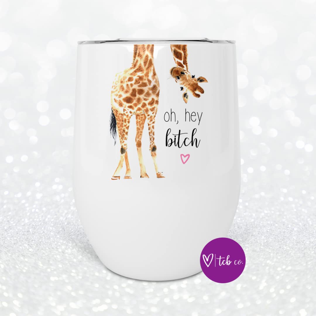 Oh Hey Bitch Funny Giraffe 12 oz Stainless Steel Insulated Wine Tumbler With Lid, Dishwasher Safe