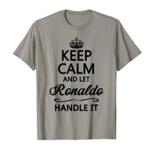 KEEP CALM and let RONALDO Handle It | Funny Name Gift - T-Shirt