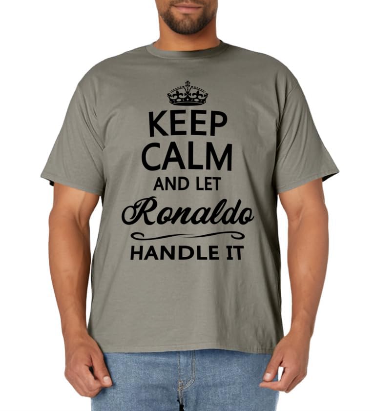 KEEP CALM and let RONALDO Handle It | Funny Name Gift - T-Shirt