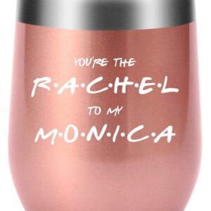 AMZUShome You Are The Rachel to My Monica Mug.Best Friend,Long Distance Friendship,Birthday,Christmas Gifts for Women,Bestie Wine Tumbler(12oz Rose Gold)