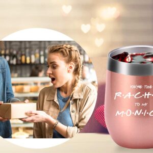 AMZUShome You Are The Rachel to My Monica Mug.Best Friend,Long Distance Friendship,Birthday,Christmas Gifts for Women,Bestie Wine Tumbler(12oz Rose Gold)