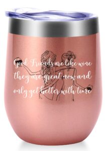 good friends are like wine they are great now and only get better with time mug.best friend,long distance friendship,birthday,christmas gifts for women,bestie wine tumbler(12oz rose gold)