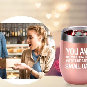 AMZUShome You And I Are More Than Friends We're Like A Really Small Gang Mug.Best Friend,Long Distance Friendship,Birthday,Christmas Gifts for Women,Bestie Wine Tumbler(12oz Rose Gold)