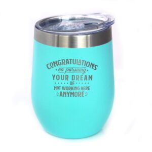 congratulations on pursuing your dream - wine tumbler with sliding lid - cute funny boss of coworker leaving gift - teal