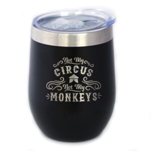 Not My Circus Not My Monkeys - Wine Tumbler with Sliding Lid - Stemless Stainless Steel Insulated Cup - Funny Retirement Gifts - Black