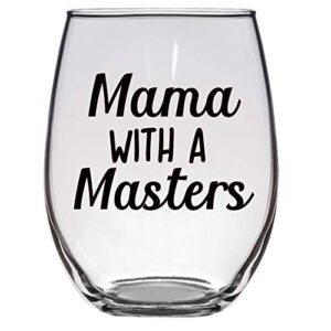 mama with a masters 21 oz wine glass, masters degree, graduation, ma, ms, graduation gift