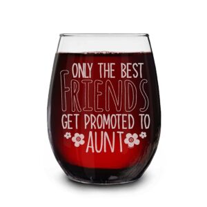 shop4ever only the best friends get promoted to aunt laser engraved stemless wine glass - pregnancy announcement