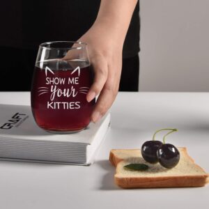 Show Me Your Kitties Stemless Wine Glass, Funny Wine Glass for Women Cat Lovers Girlfriend Wife Mom Friends