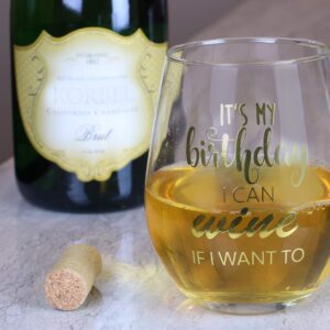 Happy Birthday 22oz Stemless Wine Glass, Birthday Wine Glass with Gold Print, Perfect Birthday Present Wine Glass, Happy Birthday Wine Glass, Birthday Glass (It's My Birthday I Can Wine If I Want To)