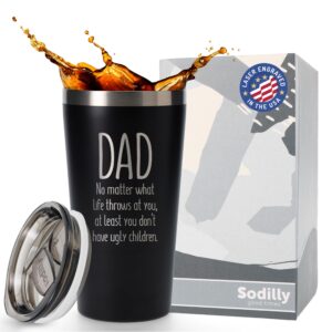 sodilly coffee tumbler with lid - funny coffee tumbler - humorous father's day present - from daughter or son - dad at least you don't have ugly children - dad tumbler - coffee mug - 16 oz tumbler