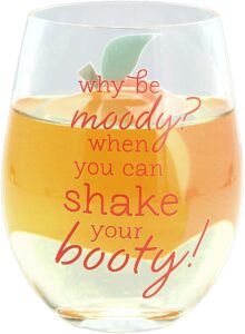 pavilion gift company why be moody when you can shake your booty booty-18oz peach patterned stemless wine glass, 18 oz, orange