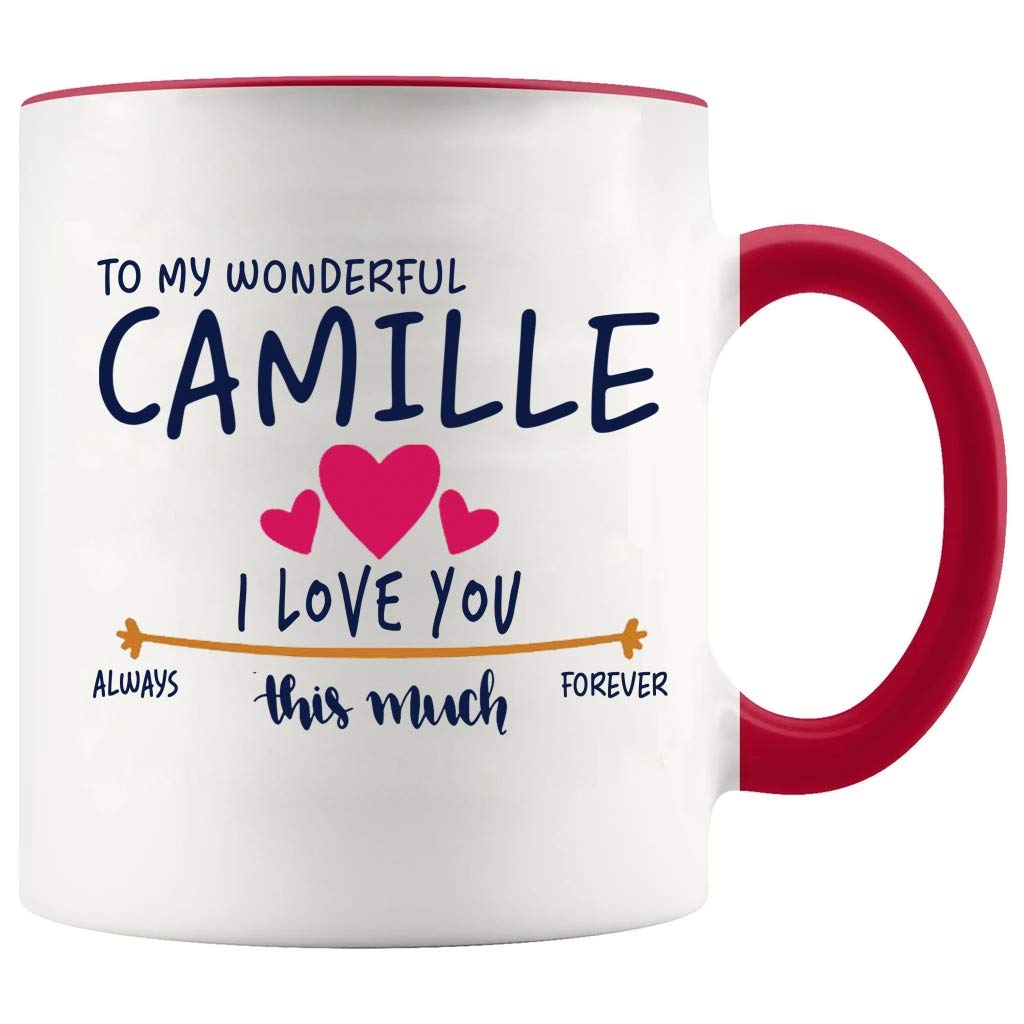 Valentines Day Mug Custom Name Camille - To My Wonderful Camille I Love You This Much Always, Forever - Gift Ideas For Anniversary, Wedding, Birthday - Camille Mug With Red Accent Color 11oz