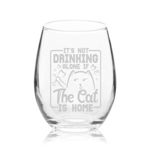 Veracco It s Not Drinking Alone If The Cat Is Home Stemless Wine Glass Funny BirthdayGift For Cat Mom Crazy Cat Lady Animal Lover Rescue Mom (It's Not Drinking...)