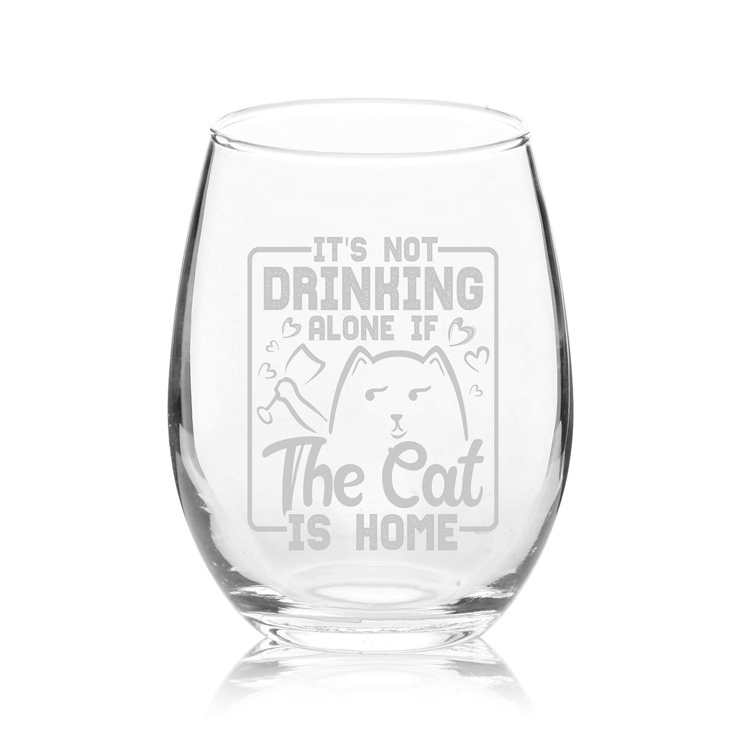 Veracco It s Not Drinking Alone If The Cat Is Home Stemless Wine Glass Funny BirthdayGift For Cat Mom Crazy Cat Lady Animal Lover Rescue Mom (It's Not Drinking...)