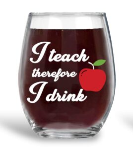 aw fashions i teach therefore i drink - funny 15oz wine stemless glass - fun unique gift idea for teacher professor mentor or tutor - great present for teacher appreciation day from student