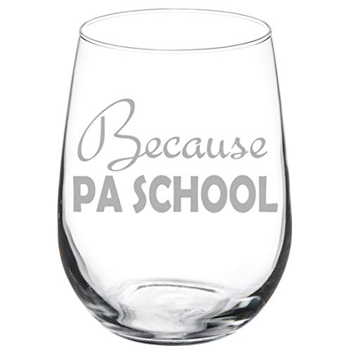 Wine Glass Goblet Because PA School Physician Assistant Funny Student (17 oz Stemless)