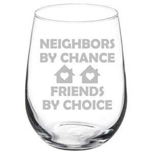 wine glass goblet neighbors by chance friends by choice neighbor gift (17 oz stemless)